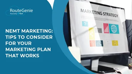 NEMT Marketing: Tips to Consider for Your Marketing Plan That Works