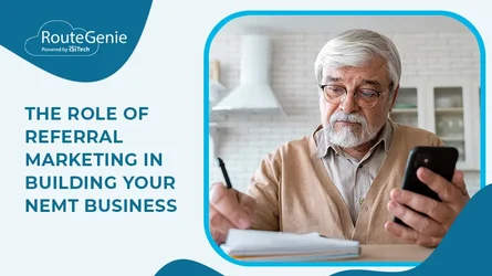 The Role of Referral Marketing in Building Your NEMT Business